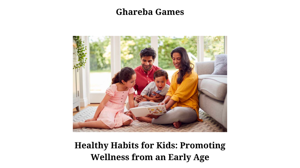 Healthy Habits for Kids Promoting Wellness from an Early Age